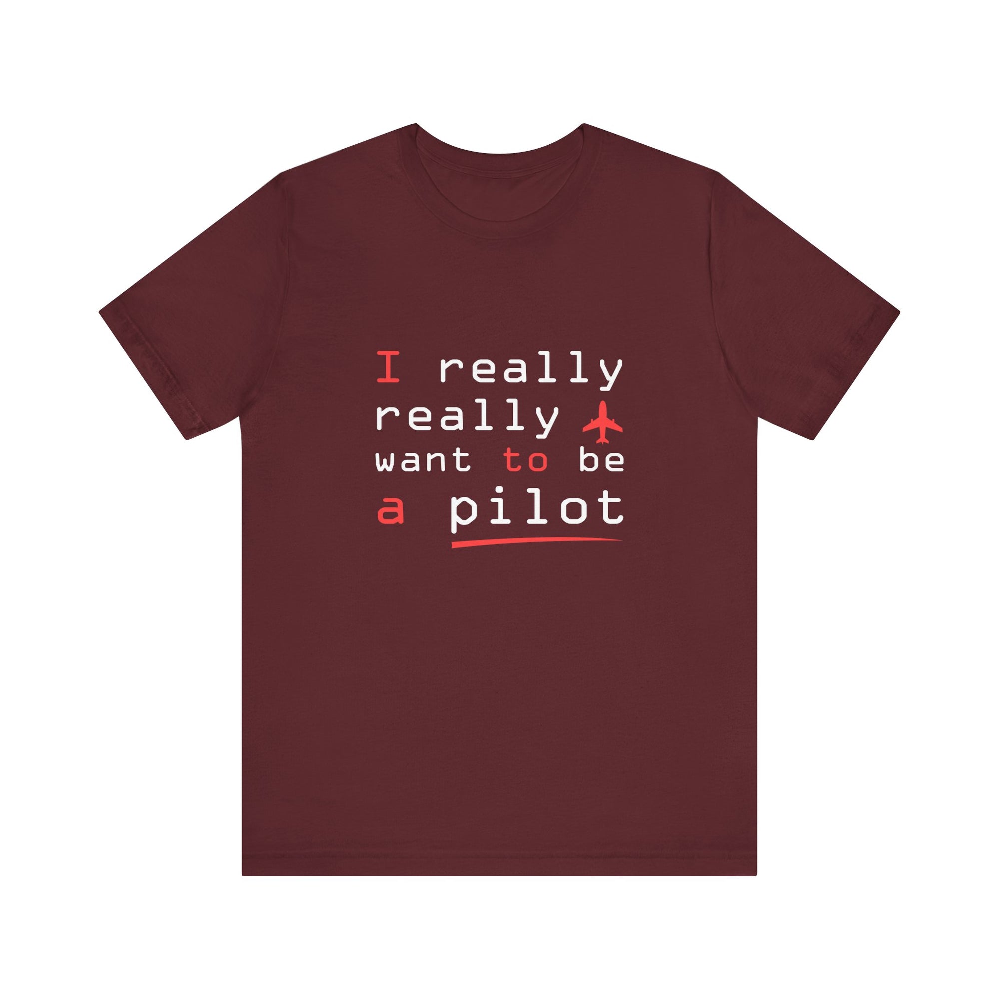 I Really Really Want To Be A Pilot  - Unisex Jersey Tee