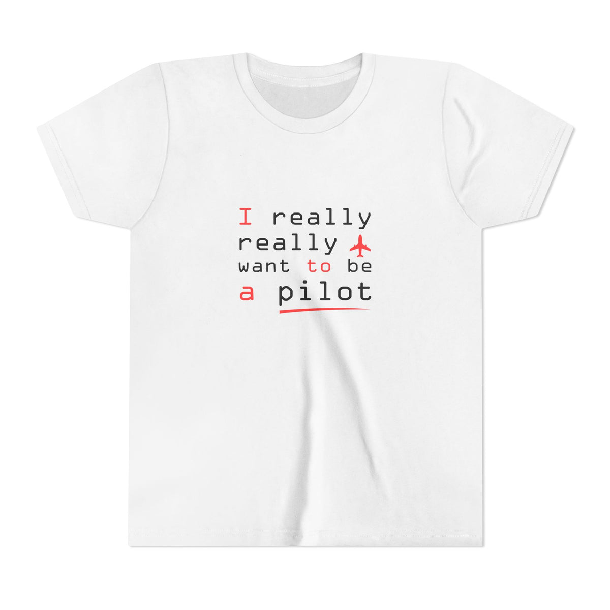 I Really Really Want To Be A Pilot   - Unisex Youth Short Sleeve Tee