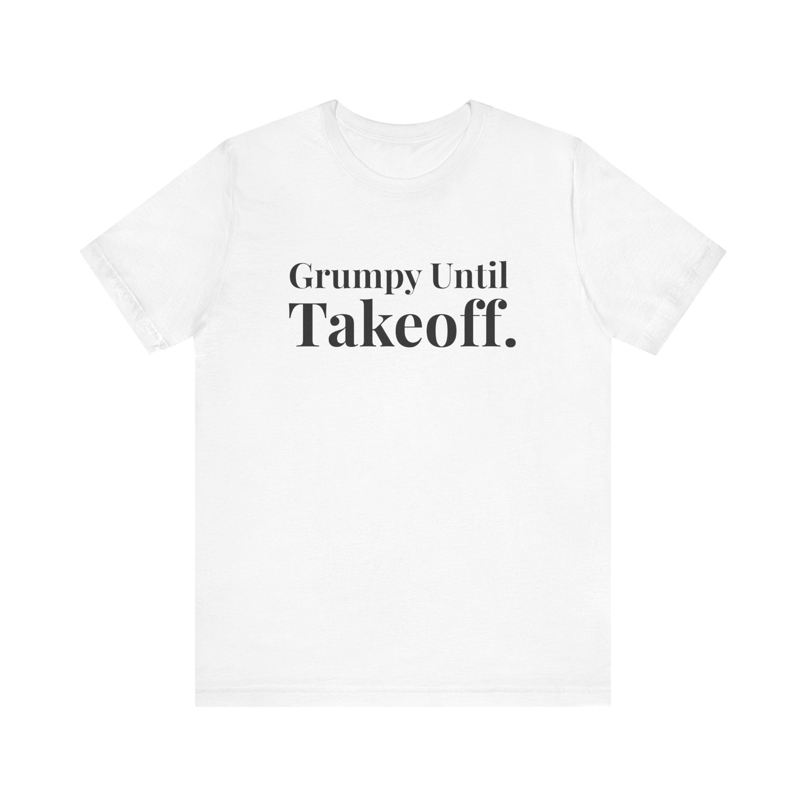 Grumpy Until Takeoff - Unisex Jersey Tee