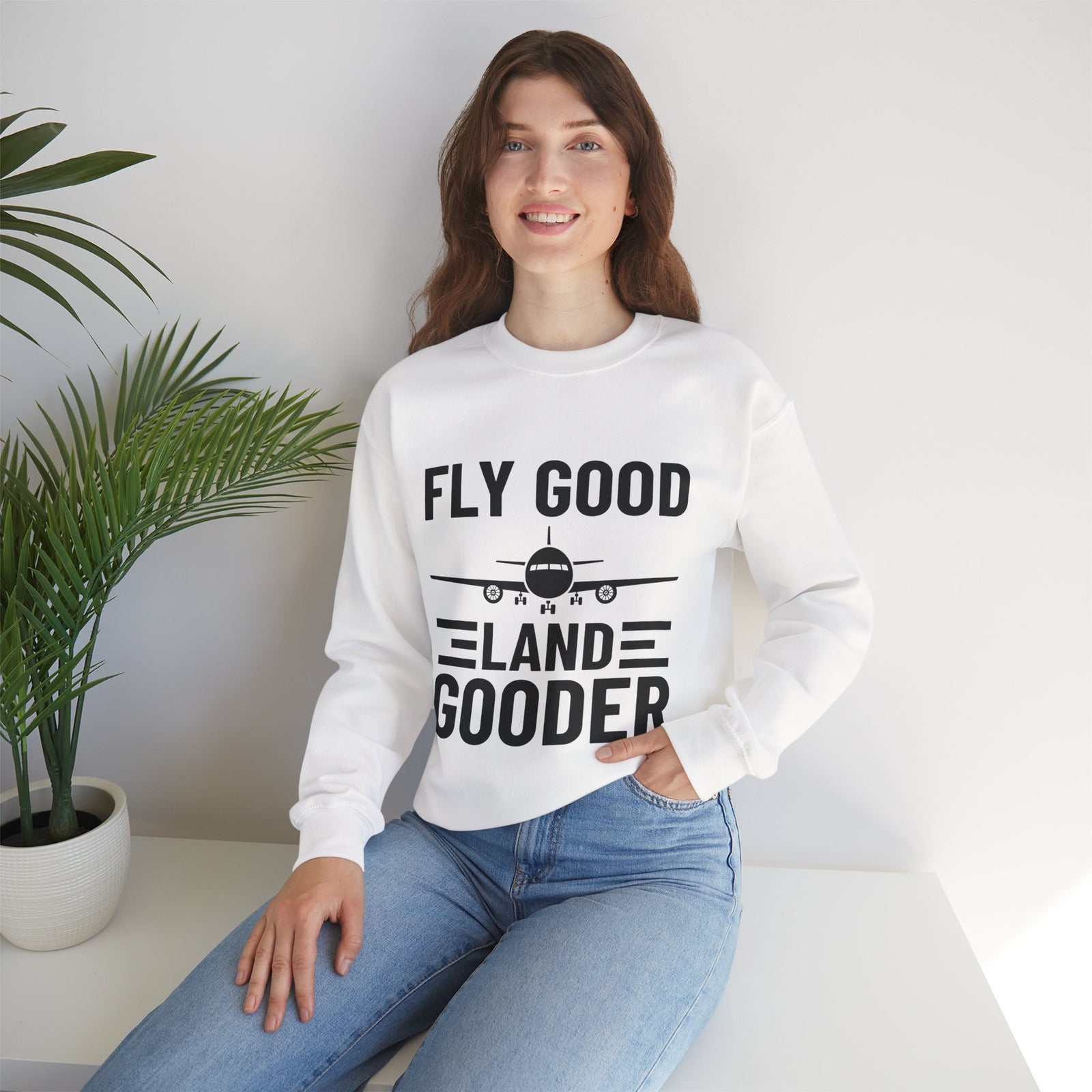 Fly Good Land Gooder Crewneck Sweatshirt - Travel Inspiring Cozy Apparel