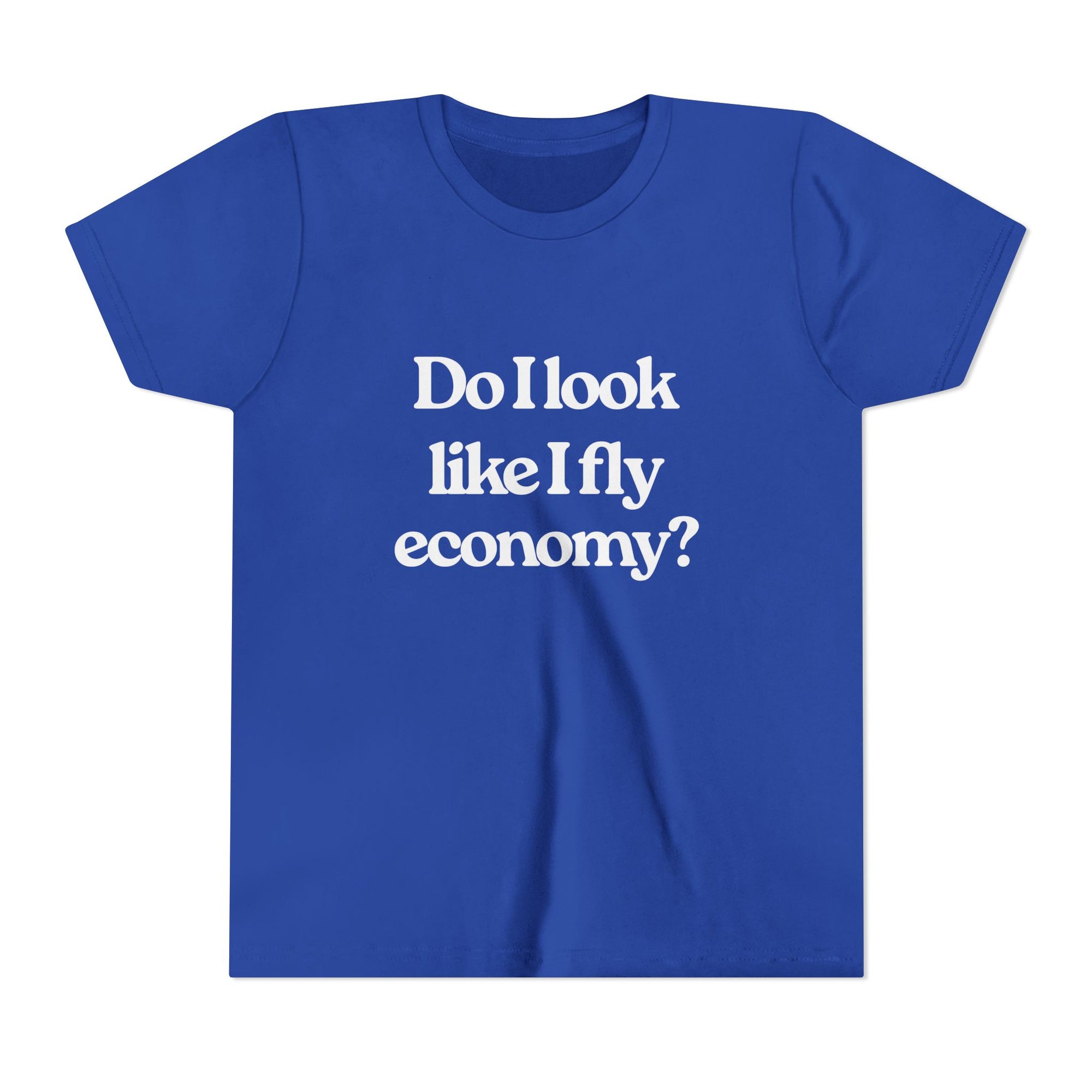 Do I Look Like I Fly Economy? - Unisex Youth Short Sleeve Tee