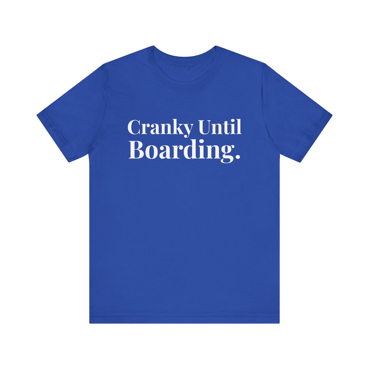 Cranky Until Boarding.  - Unisex Jersey Tee