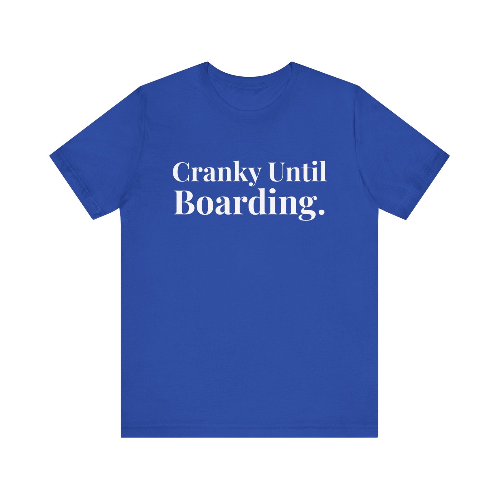 Cranky Until Boarding.  - Unisex Jersey Tee