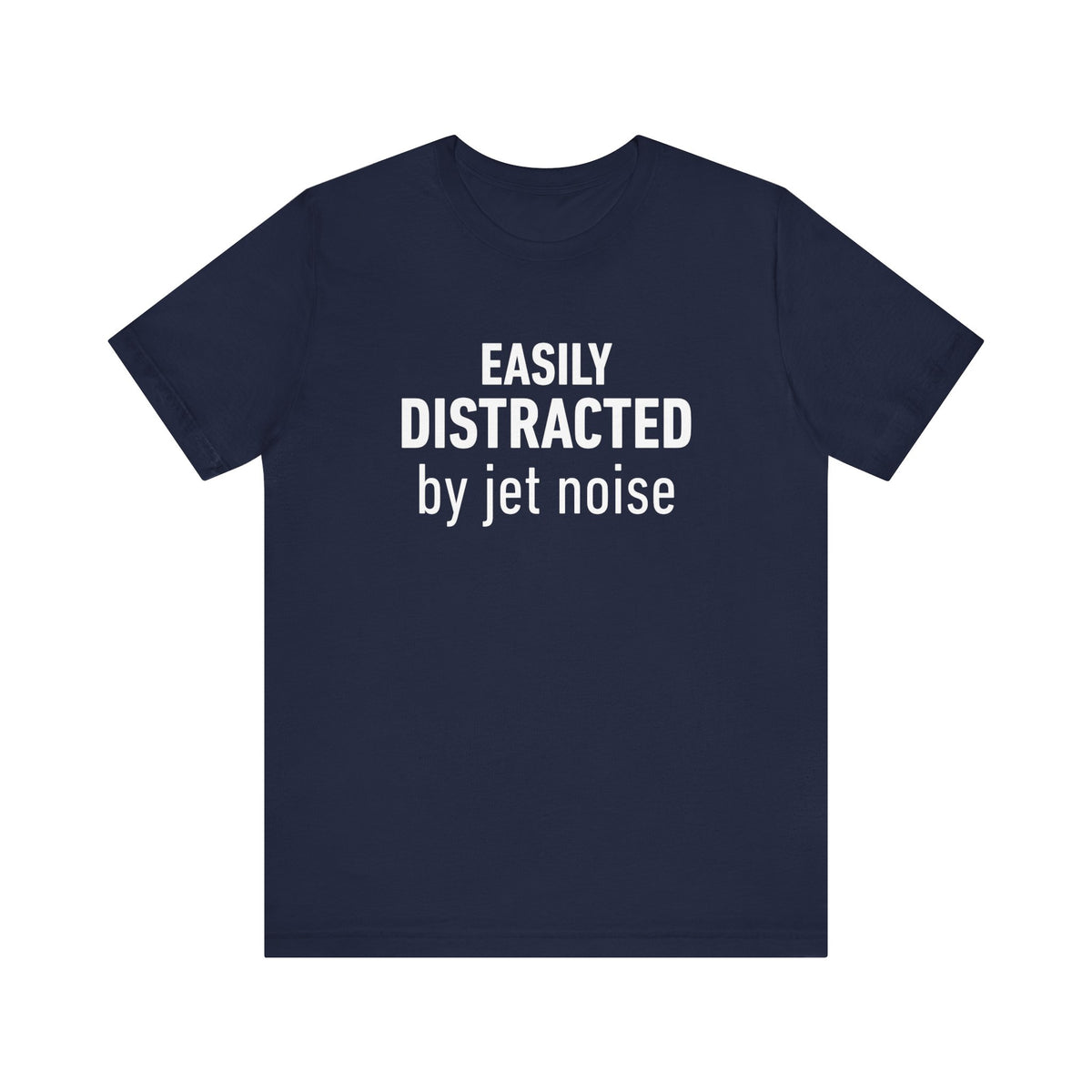 Easily Distracted by Jet Noise - Unisex Jersey Tee