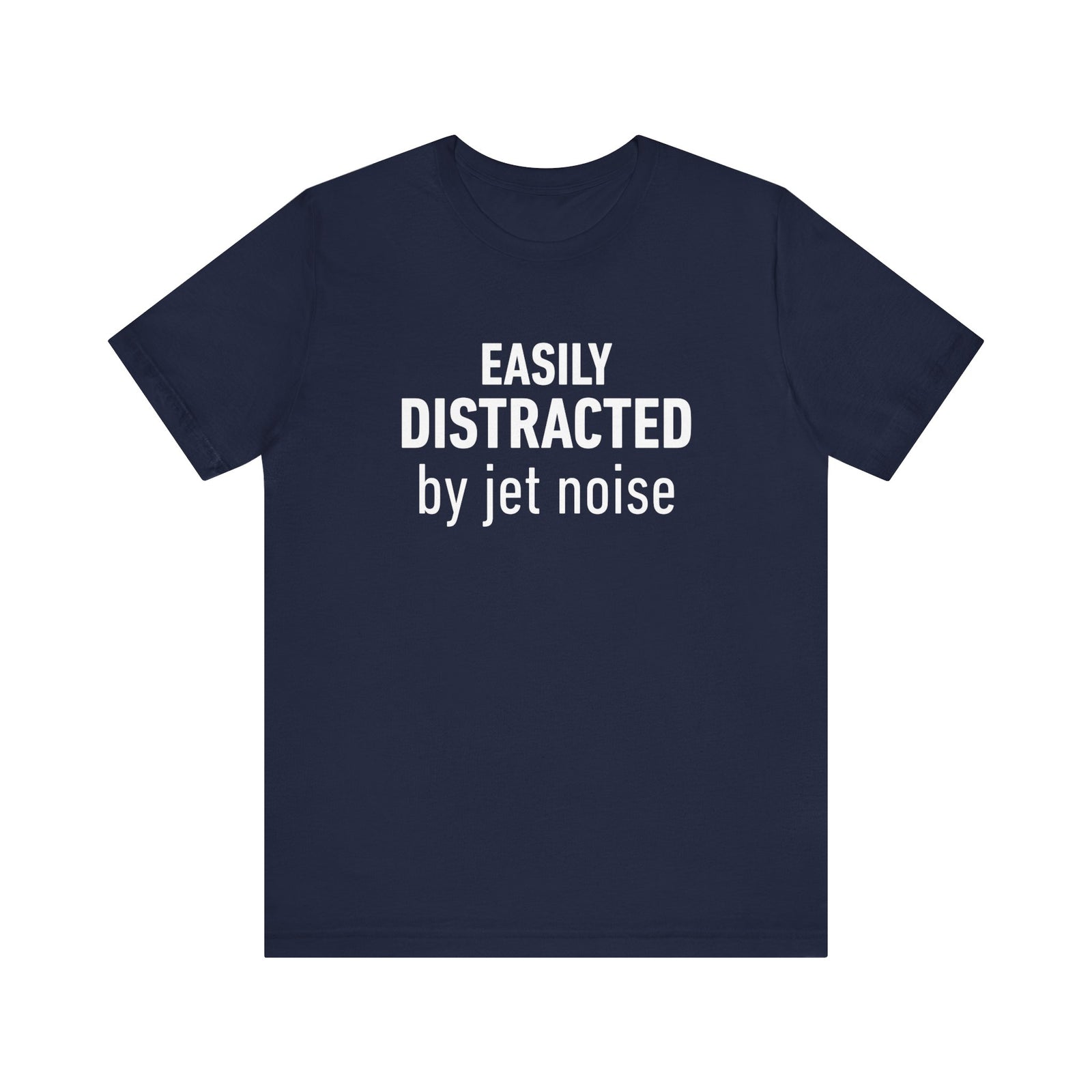 Easily Distracted by Jet Noise - Unisex Jersey Tee