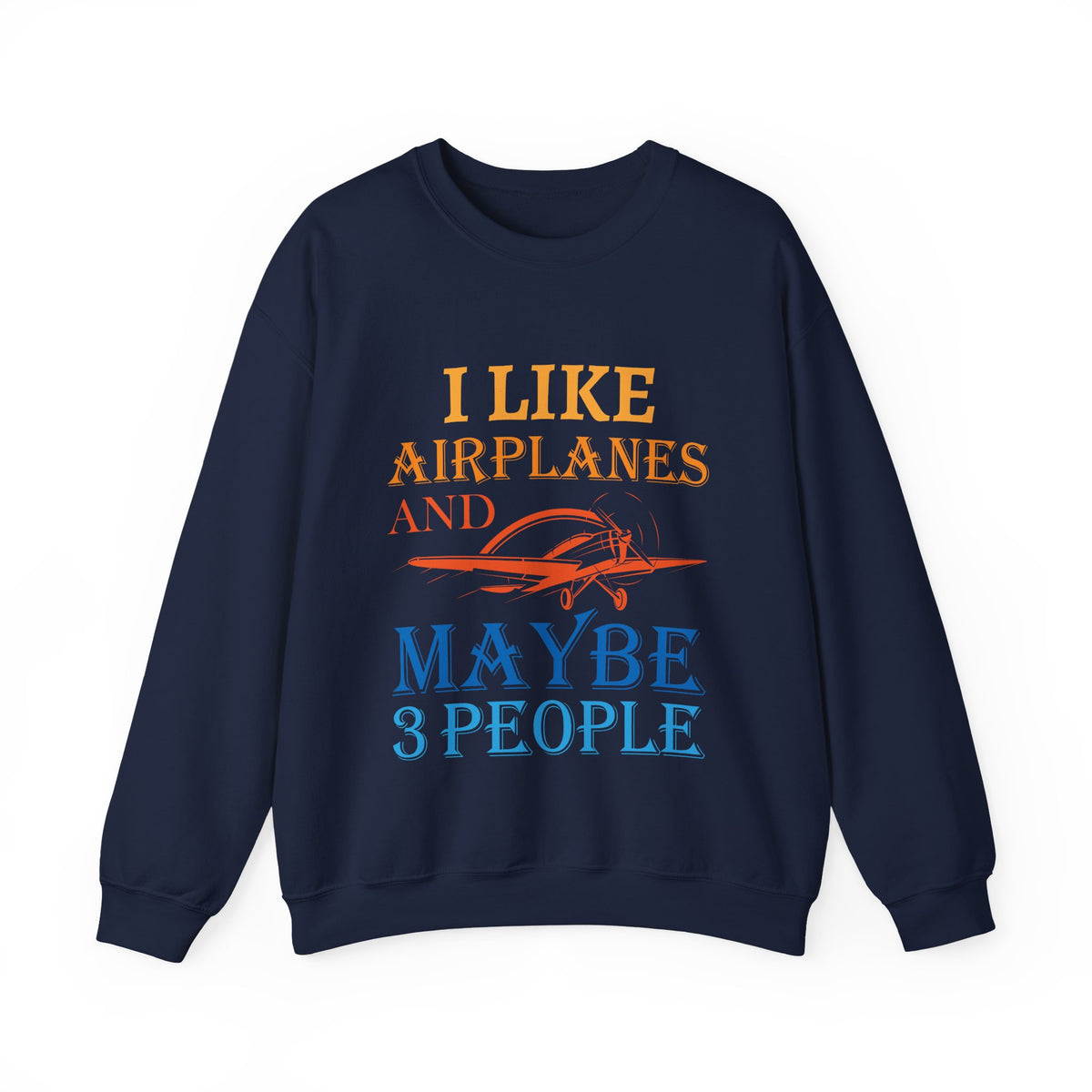 I Like Airplanes And Maybe 3 People -  Unisex Crewneck Sweatshirt