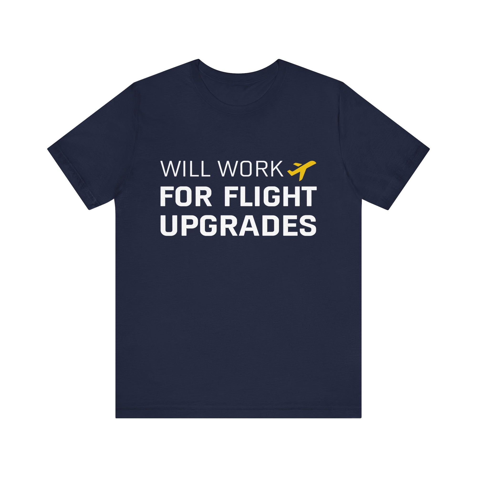 Will Work For Flight Upgrades - Unisex Jersey Tee