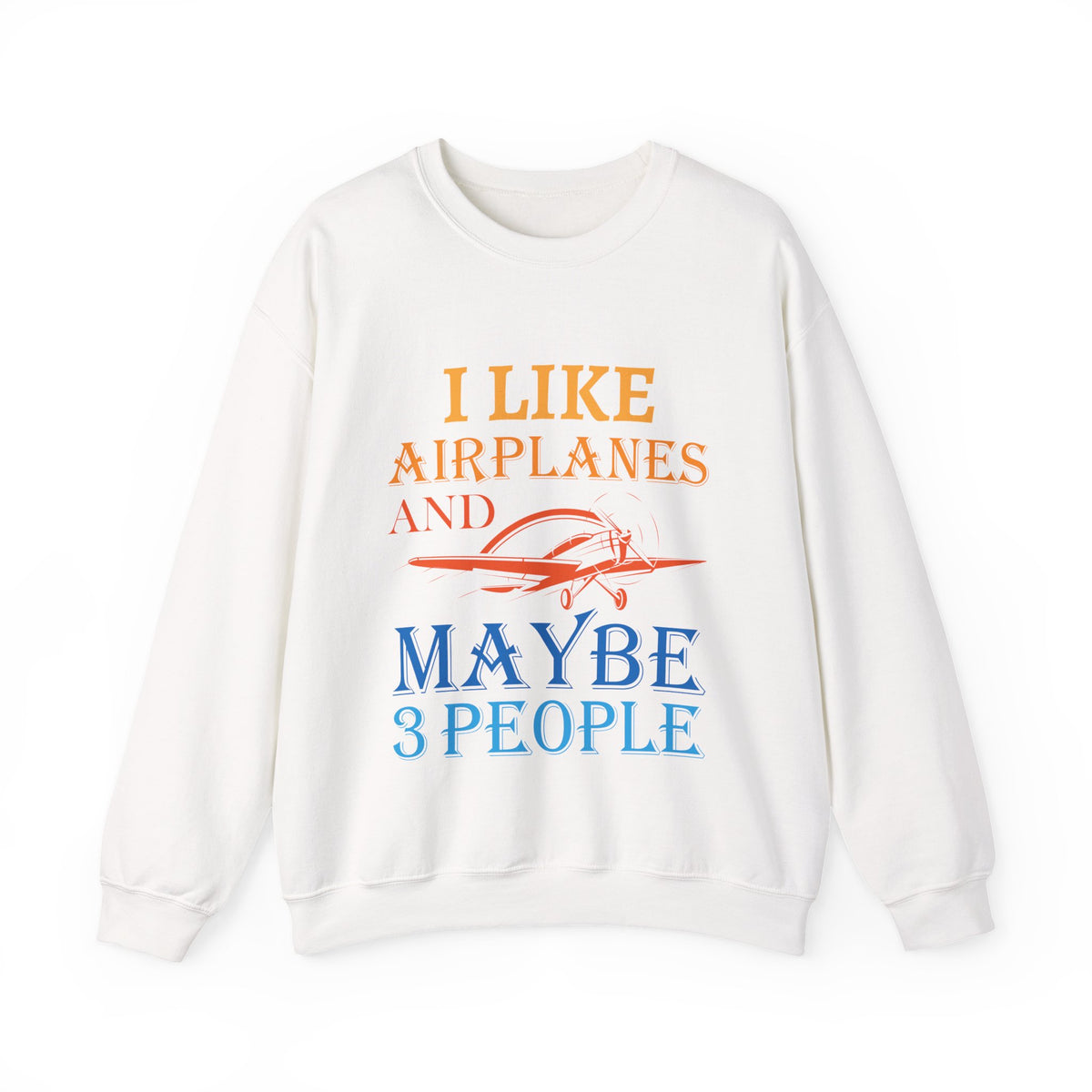 I Like Airplanes And Maybe 3 People -  Unisex Crewneck Sweatshirt