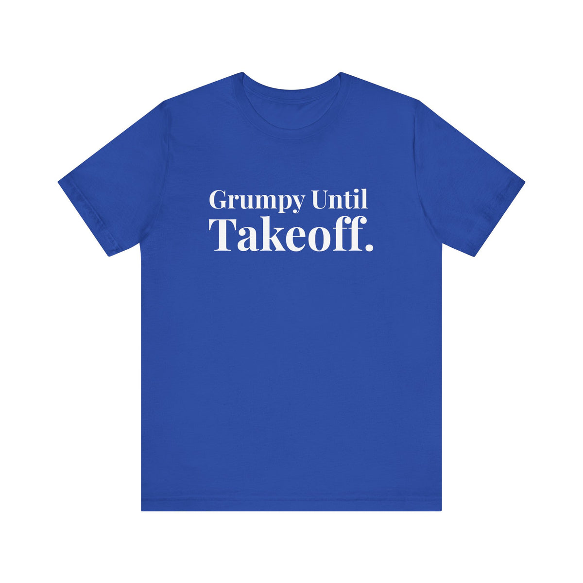 Grumpy Until Takeoff - Unisex Jersey Tee