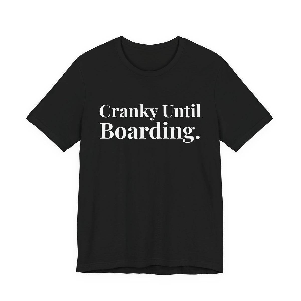 Cranky Until Boarding.  - Unisex Jersey Tee