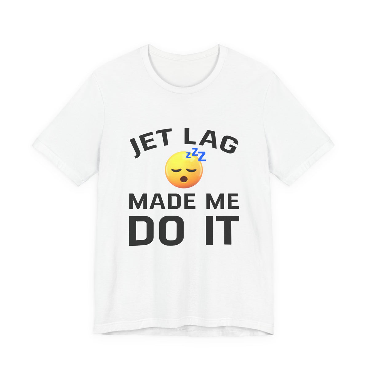 Jet Lag Made Me Do It - Unisex Jersey Tee