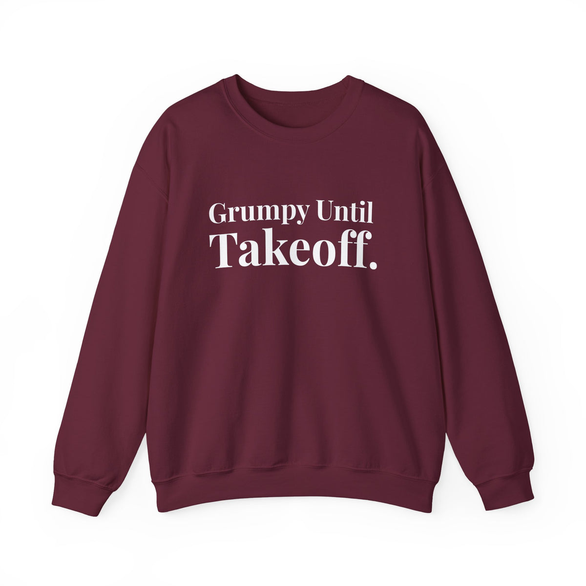 Grumpy Until Takeoff -  Crewneck Sweatshirt