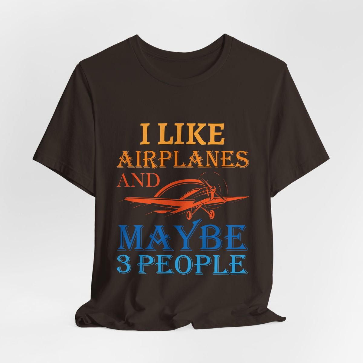 I Like Airplanes And Maybe 3 People  - Unisex Jersey Tee