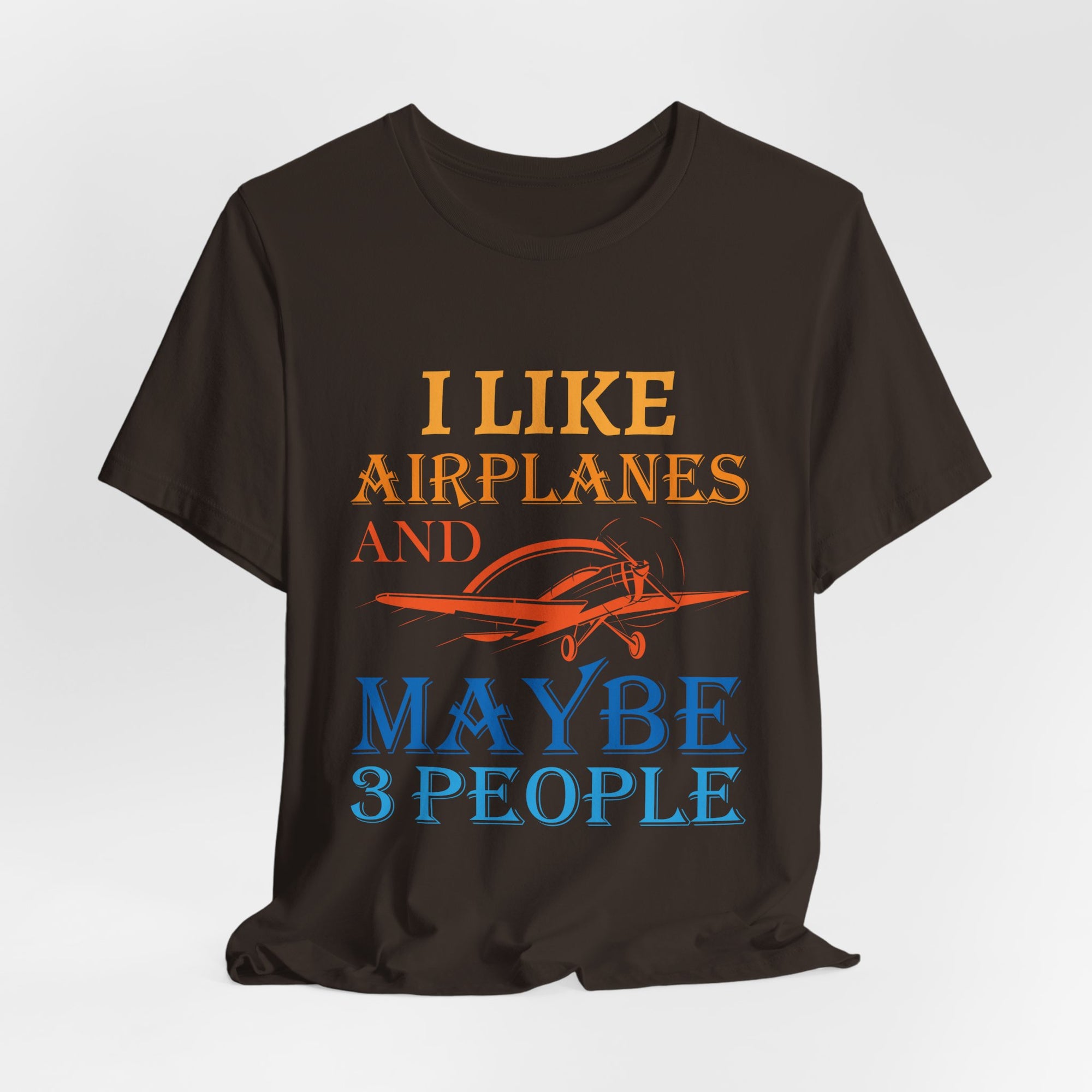 I Like Airplanes And Maybe 3 People  - Unisex Jersey Tee