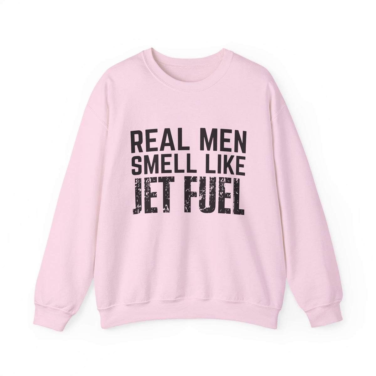 Real Men Smell Like Jet Fuel  Crewneck Sweatshirt - Travel Inspiring Cozy Apparel