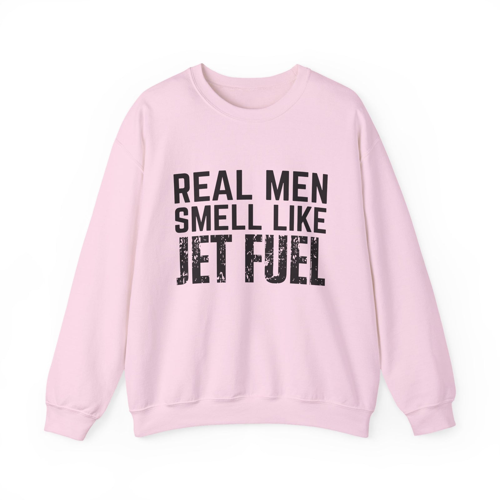 Real Men Smell Like Jet Fuel  Crewneck Sweatshirt - Travel Inspiring Cozy Apparel