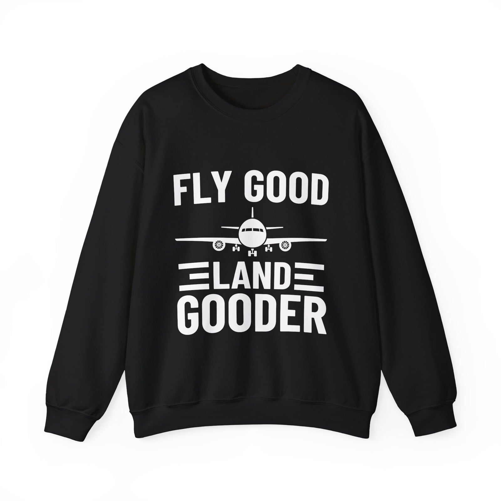 Fly Good Land Gooder Crewneck Sweatshirt - Travel Inspiring Cozy Apparel