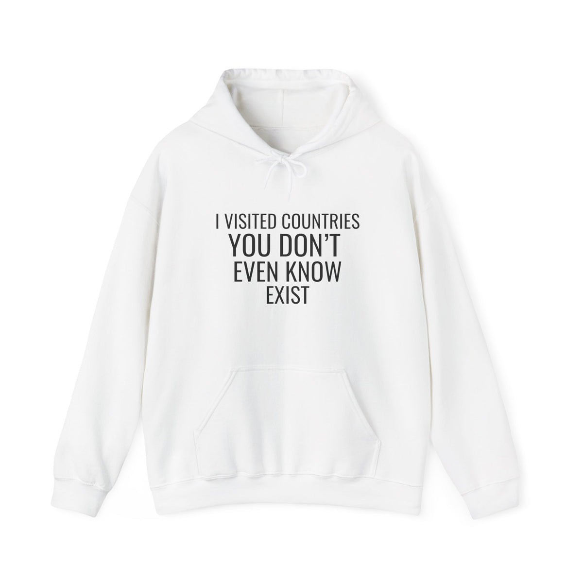 I Visited Countries You Don’t Even Know Exist  - Pullover Hoodie