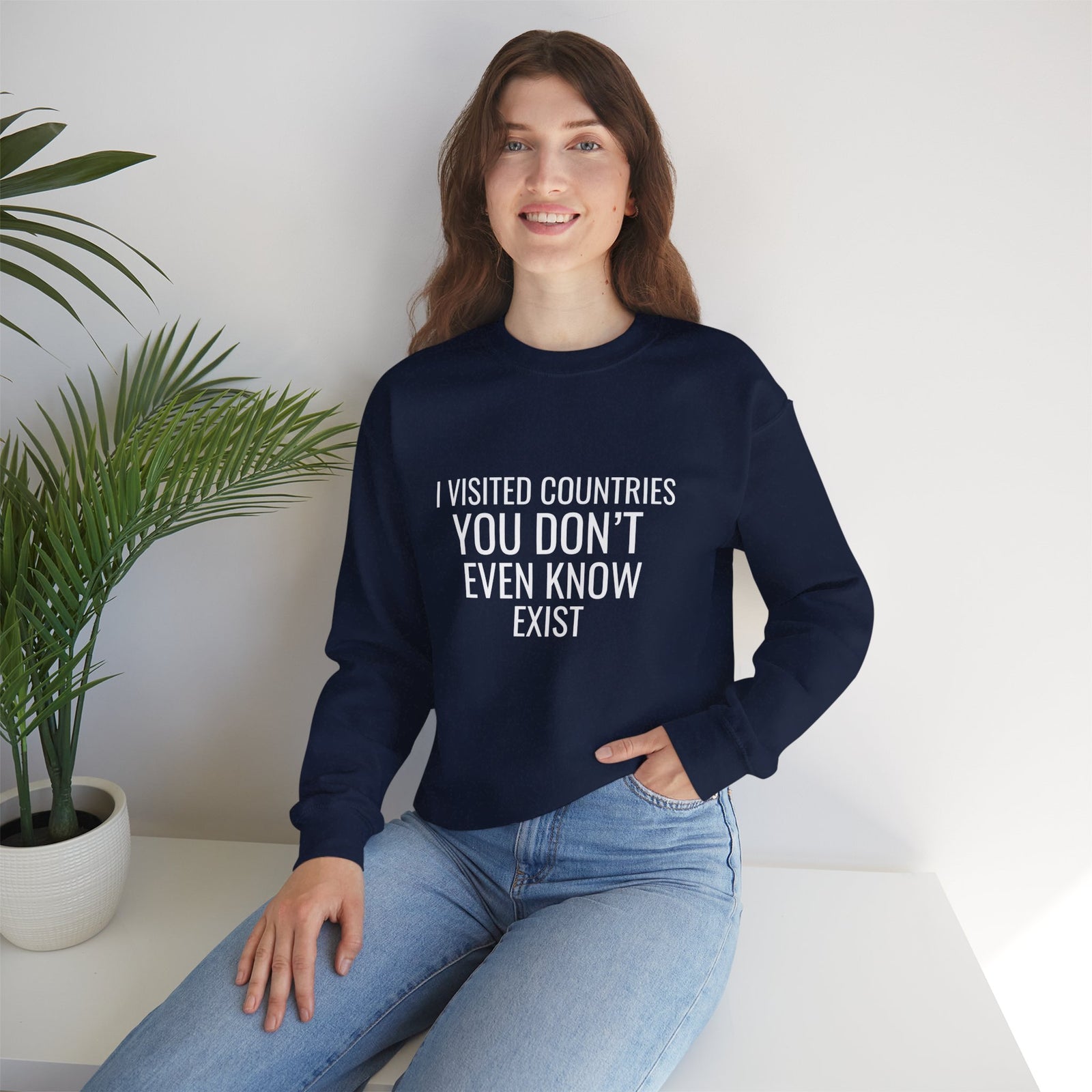 I Visited Countries You Don’t Even Know Exist  -  Crewneck Sweatshirt