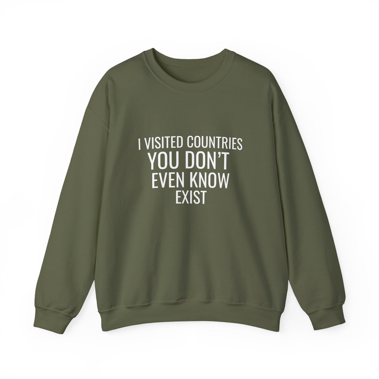 I Visited Countries You Don’t Even Know Exist  -  Crewneck Sweatshirt