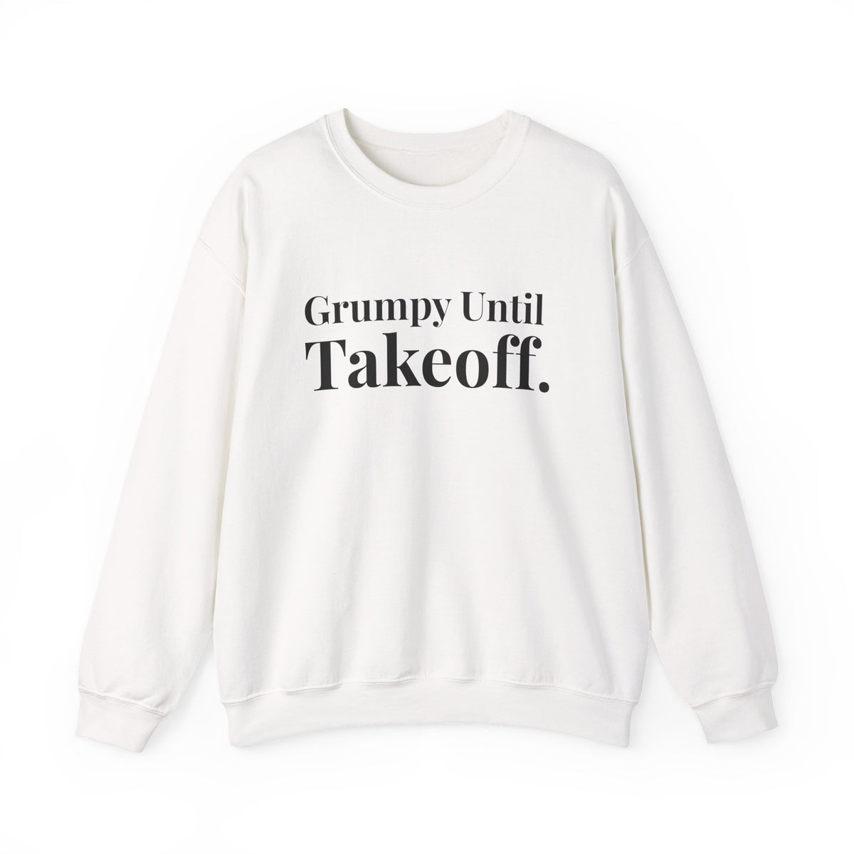 Grumpy Until Takeoff -  Crewneck Sweatshirt