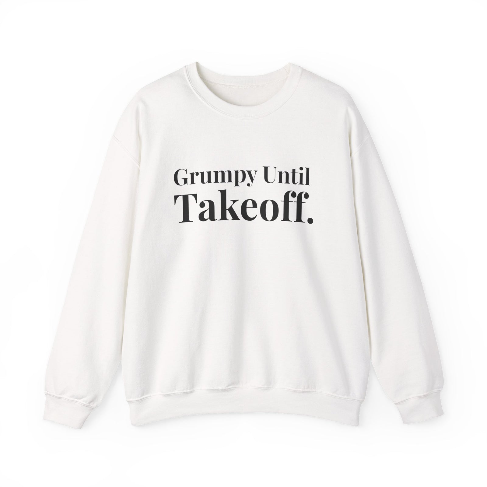 Grumpy Until Takeoff -  Crewneck Sweatshirt