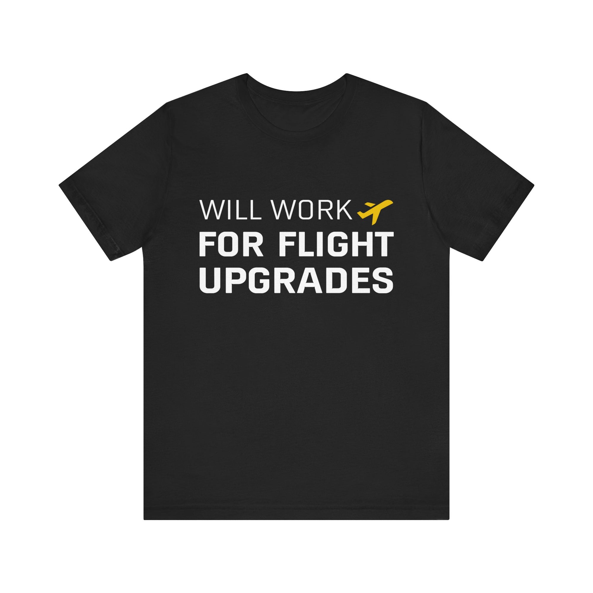 Will Work For Flight Upgrades - Unisex Jersey Tee