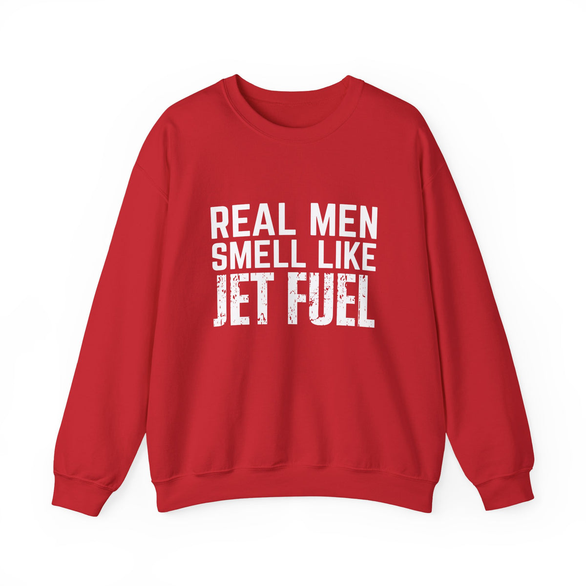 Real Men Smell Like Jet Fuel  Crewneck Sweatshirt - Travel Inspiring Cozy Apparel