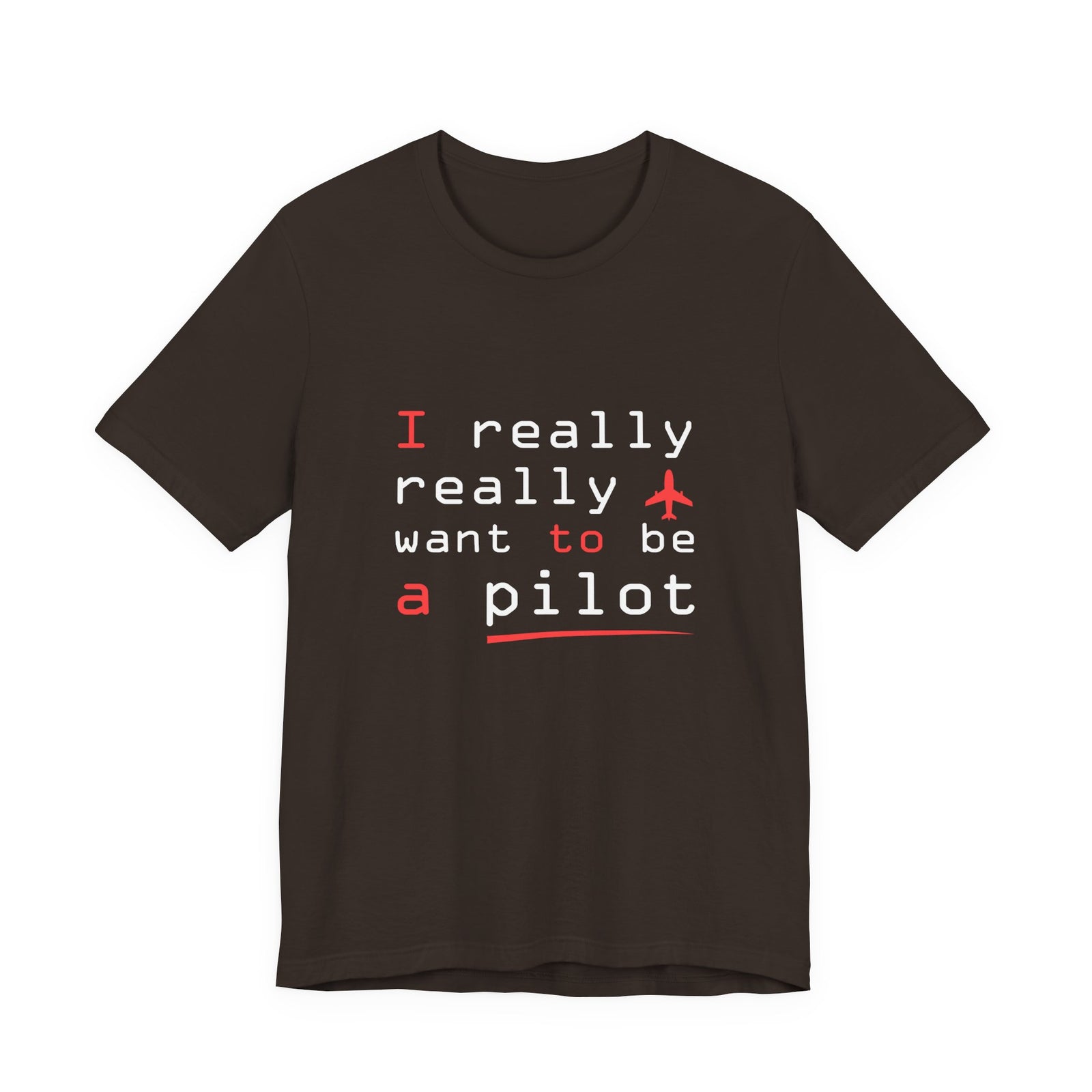 I Really Really Want To Be A Pilot  - Unisex Jersey Tee