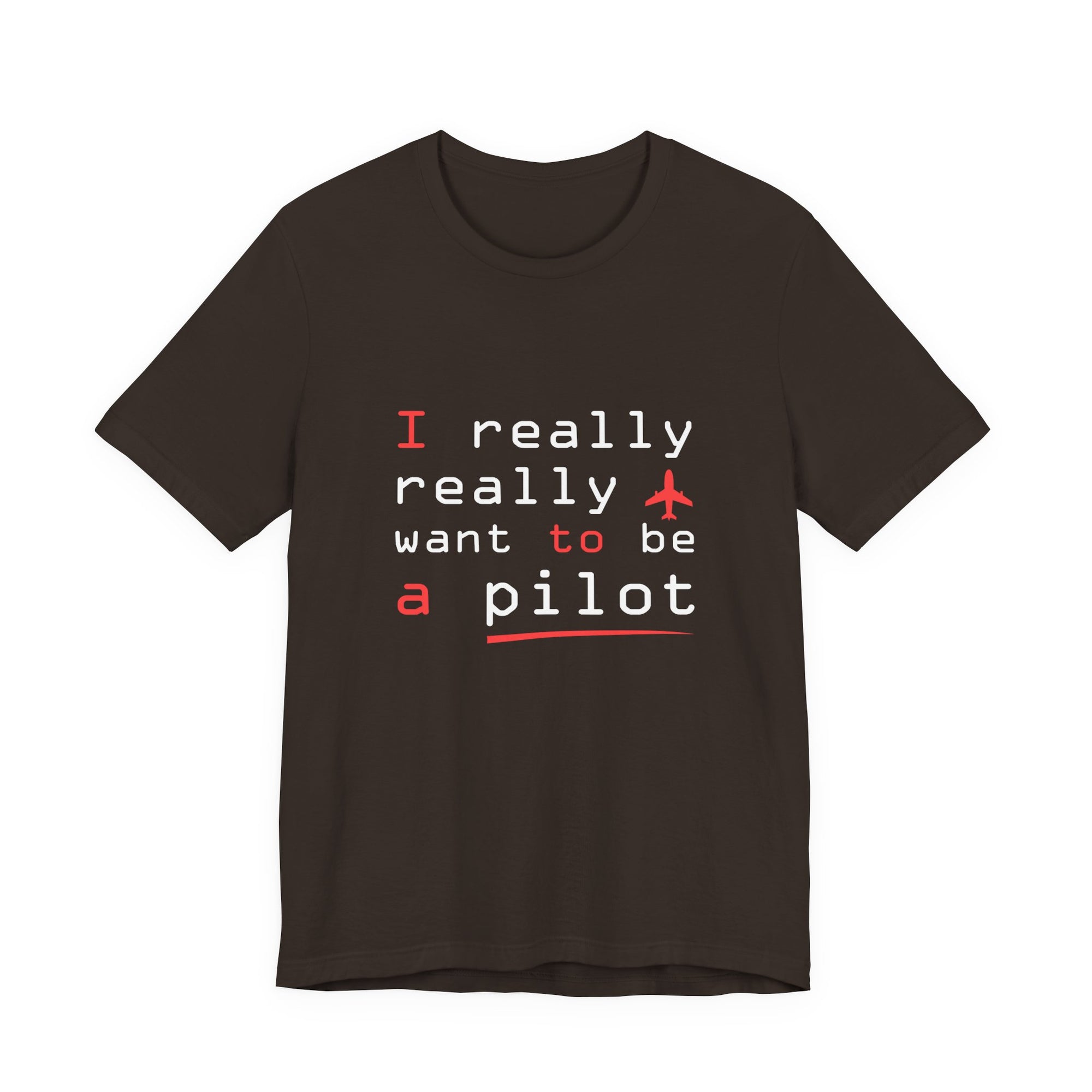 I Really Really Want To Be A Pilot  - Unisex Jersey Tee