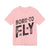 Born To Fly - Unisex Jersey Tee