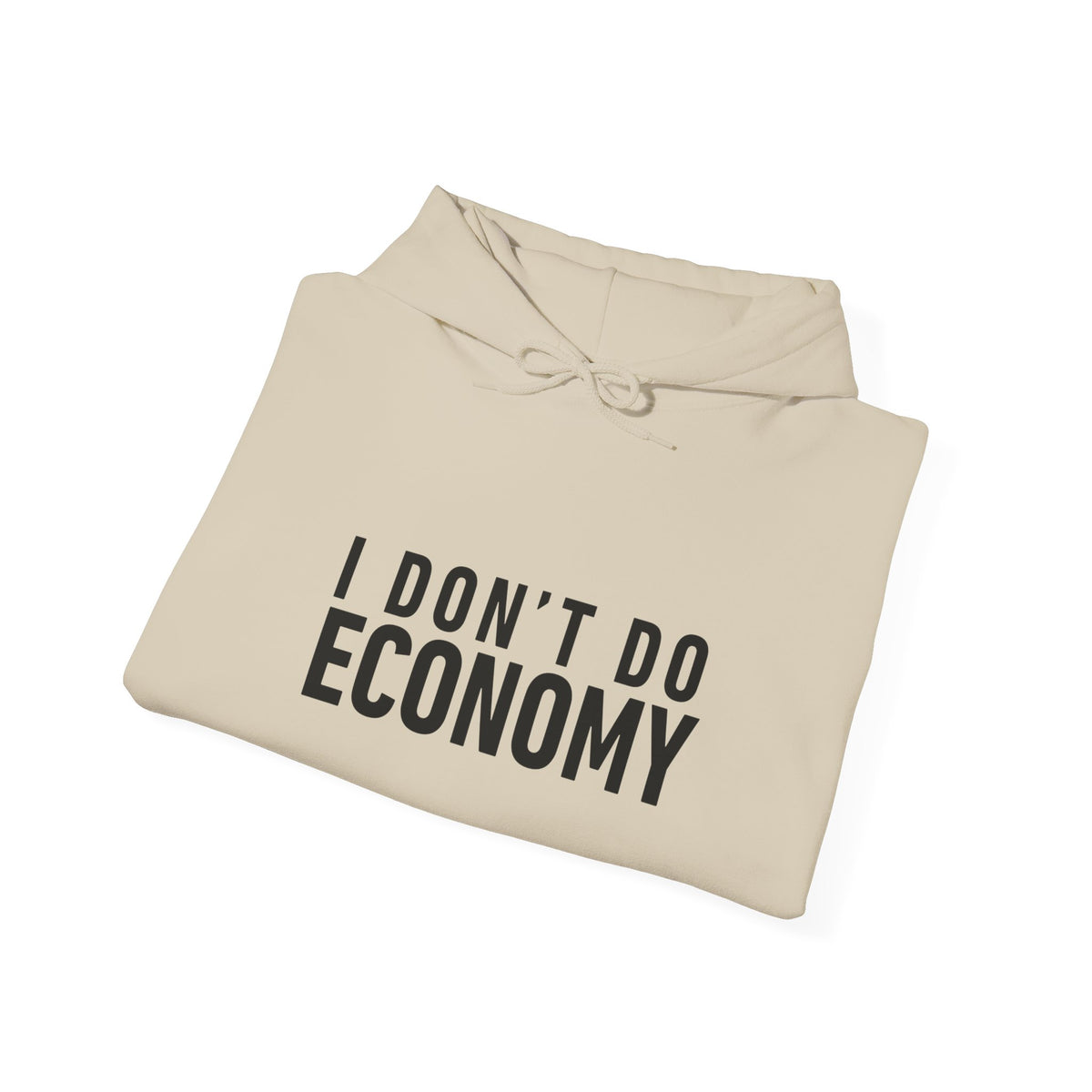 I Don’t Do Economy - Pullover Hoodie