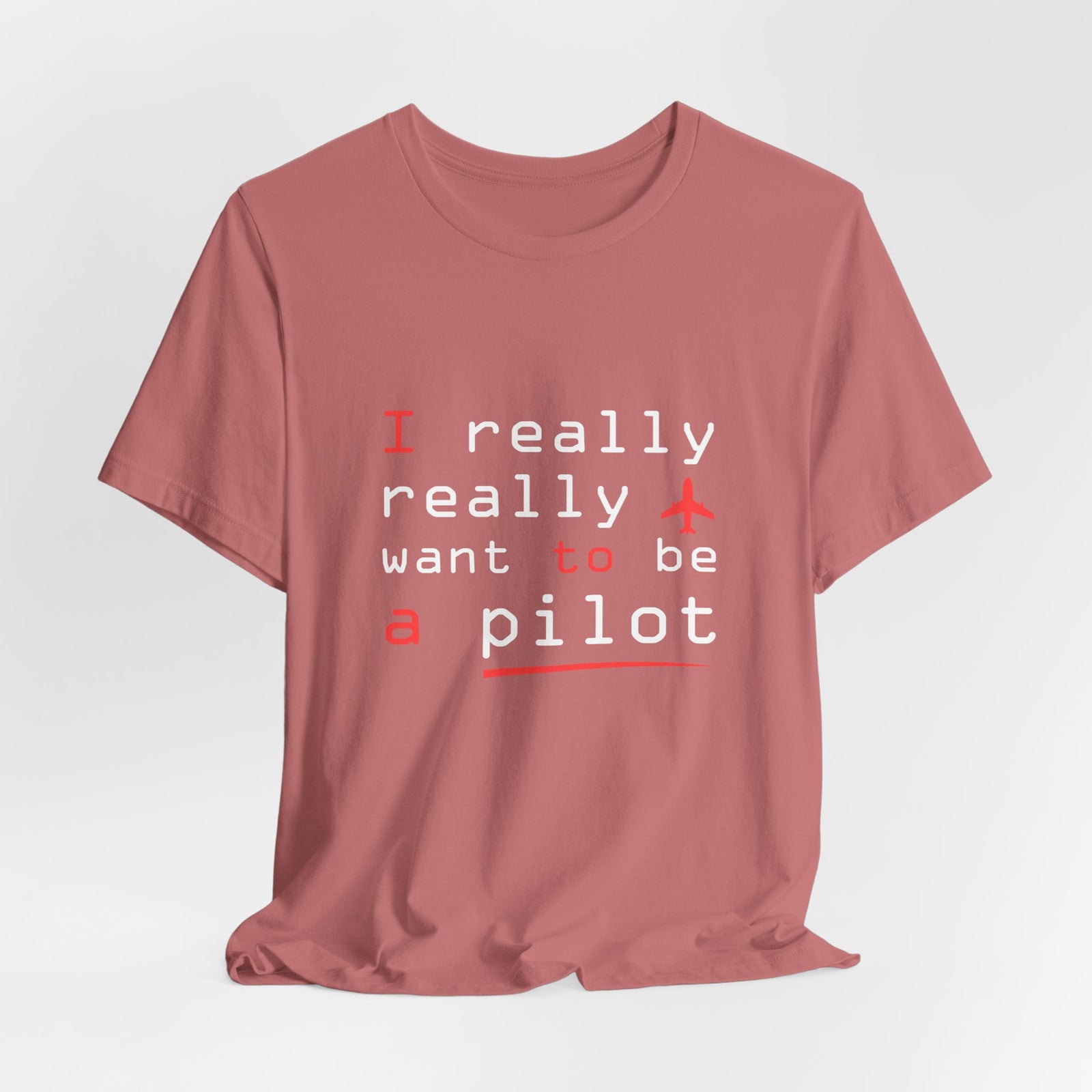 I Really Really Want To Be A Pilot  - Unisex Jersey Tee