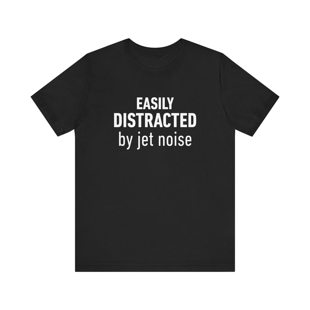Easily Distracted by Jet Noise - Unisex Jersey Tee