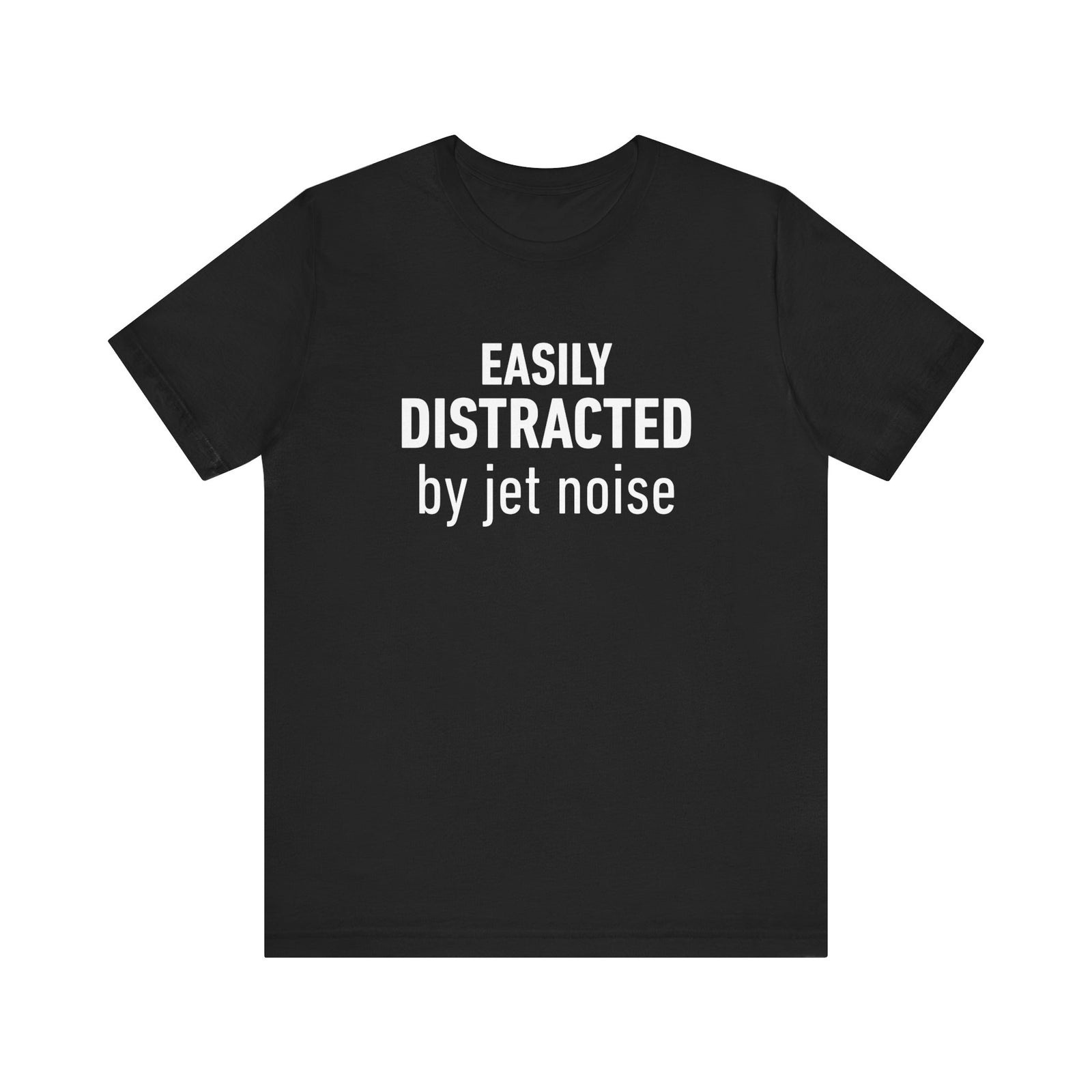Easily Distracted by Jet Noise - Unisex Jersey Tee