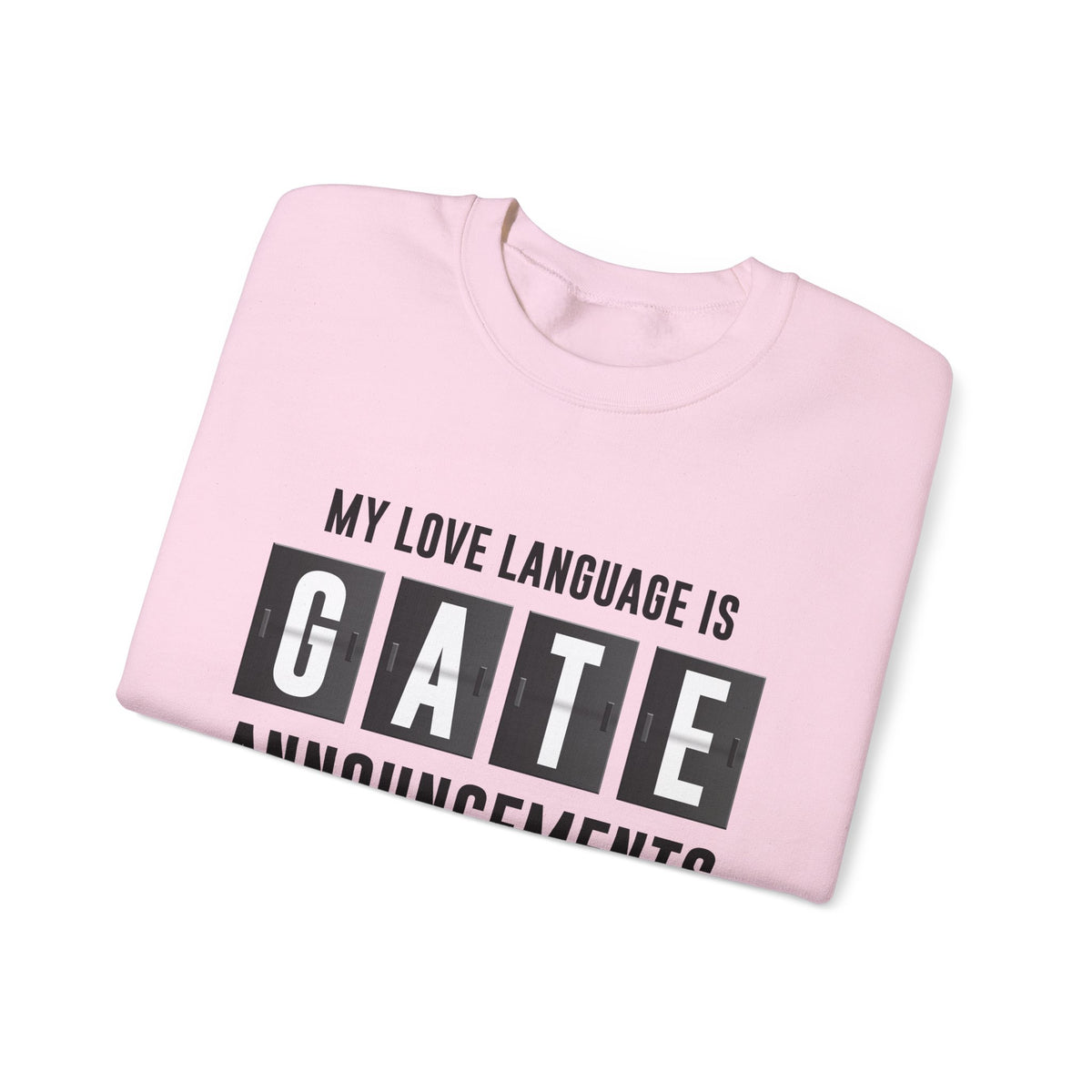 My Love Language Is Gate Announcement  -  Crewneck Sweatshirt