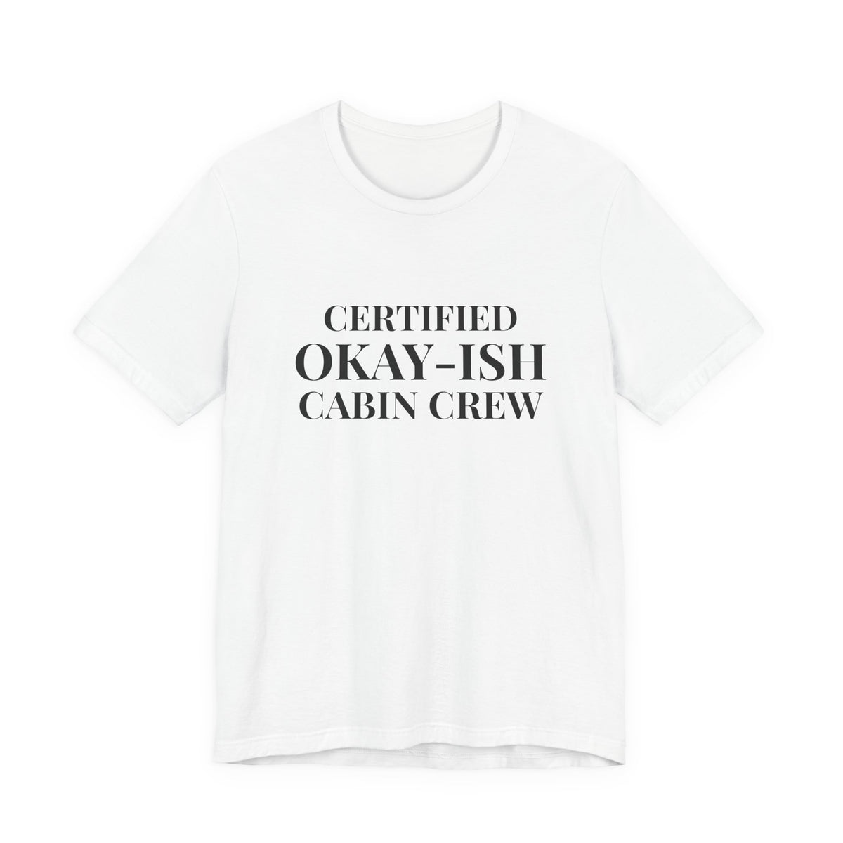 Certified Okay-ish Cabin Crew - Unisex Jersey Tee