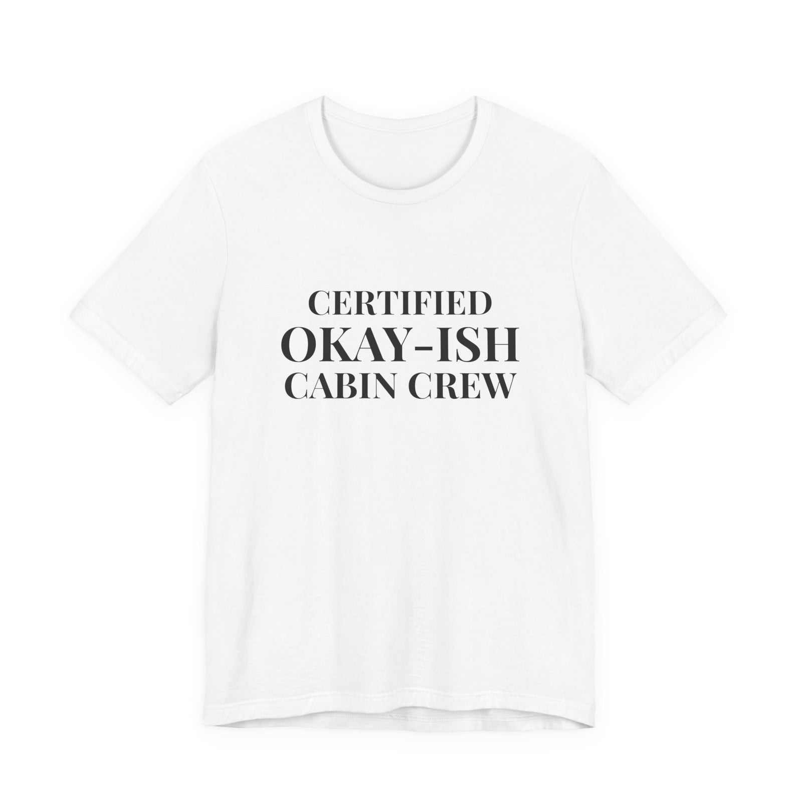 Certified Okay-ish Cabin Crew - Unisex Jersey Tee
