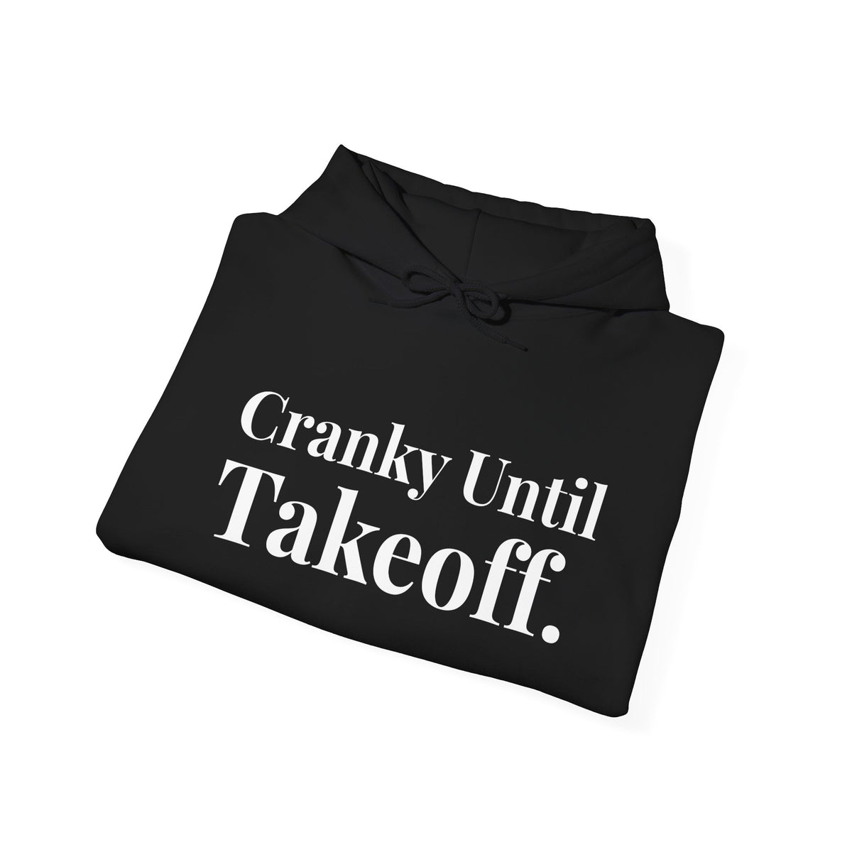 Cranky Until Takeoff.  - Pullover Hoodie