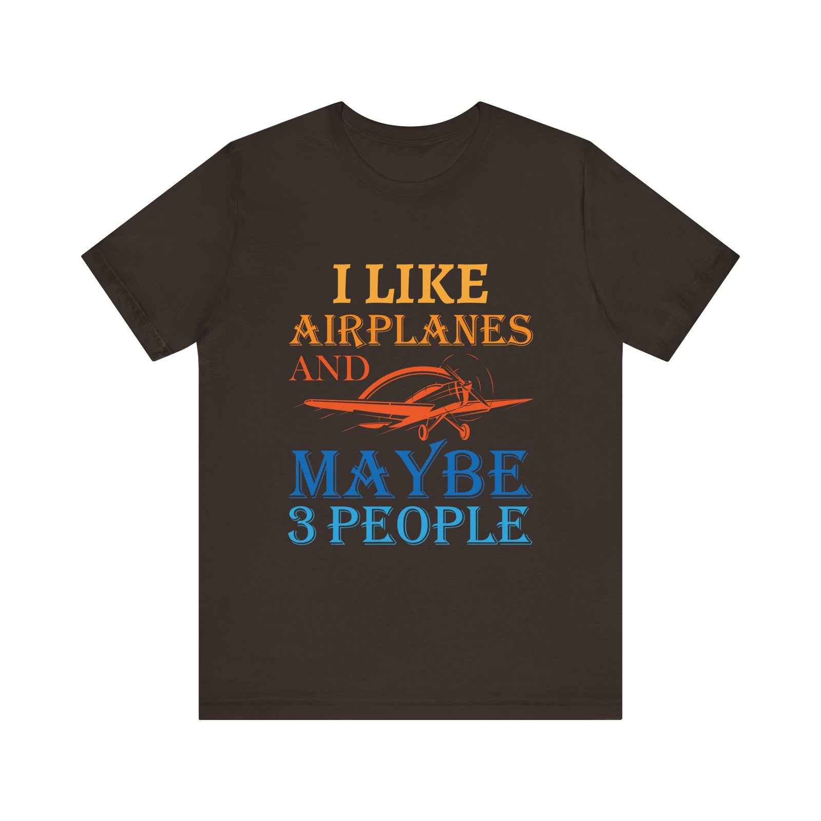 I Like Airplanes And Maybe 3 People  - Unisex Jersey Tee