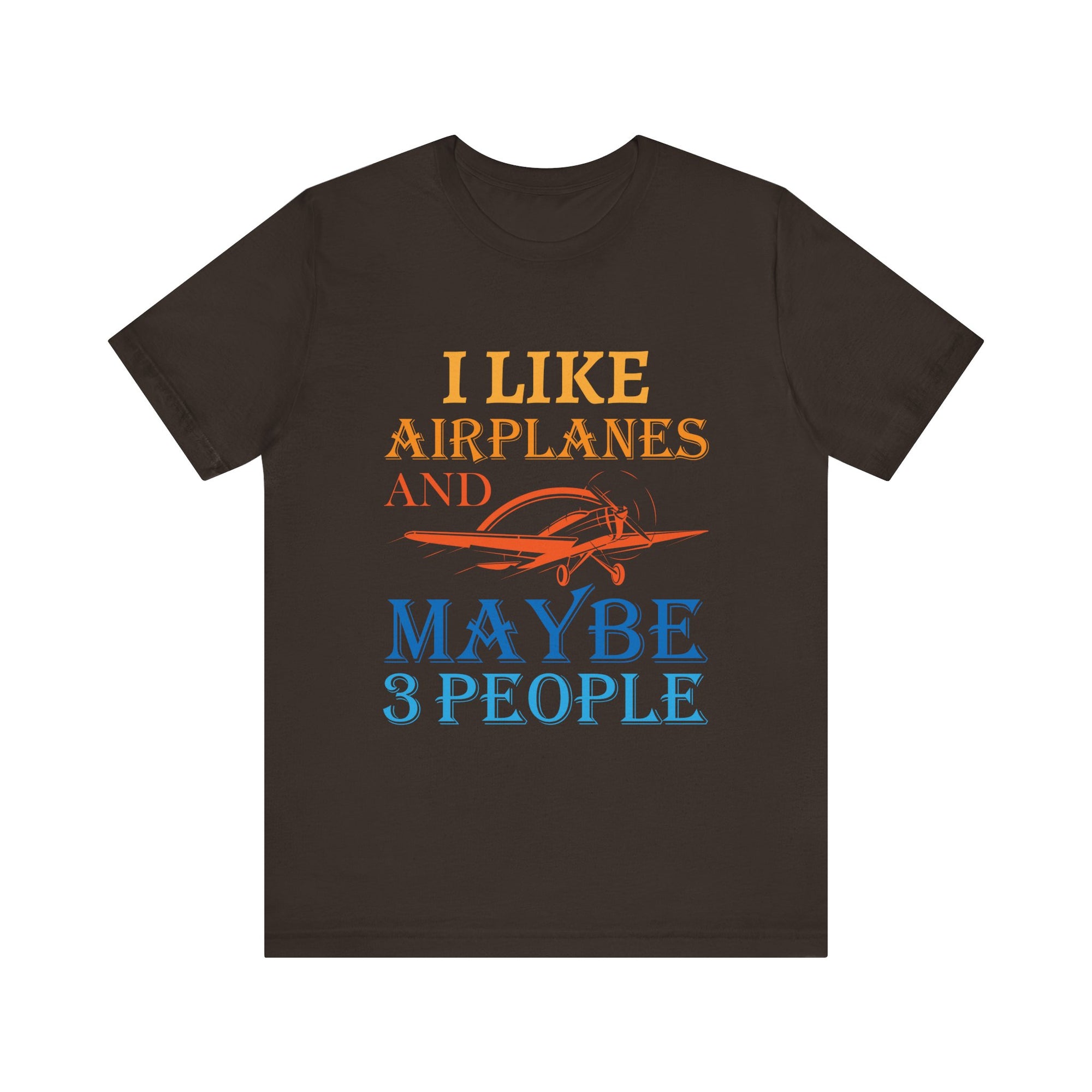 I Like Airplanes And Maybe 3 People  - Unisex Jersey Tee