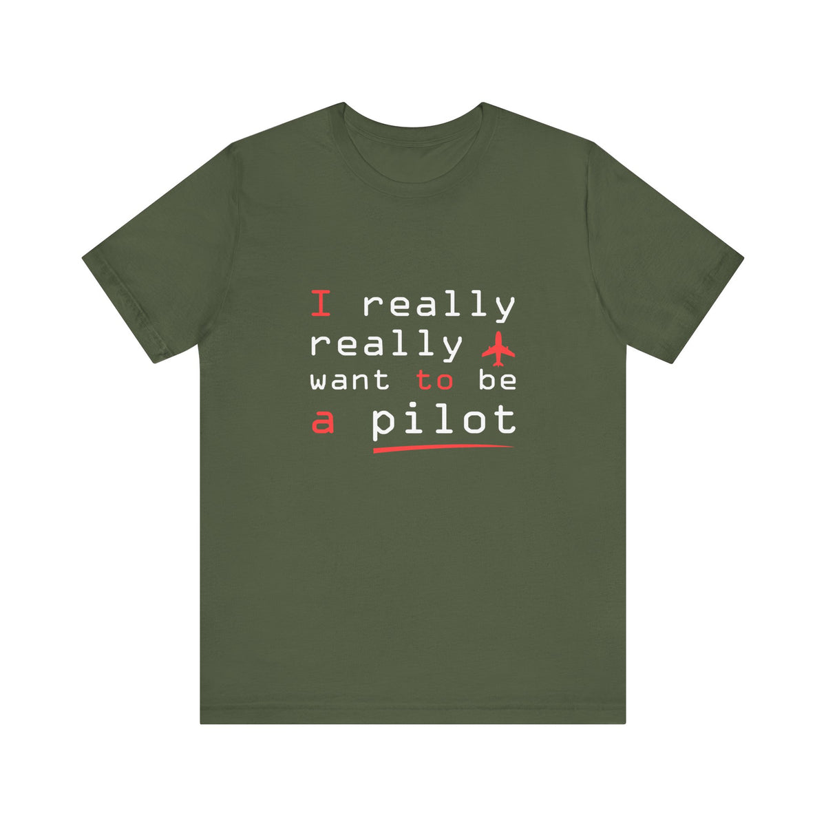 I Really Really Want To Be A Pilot  - Unisex Jersey Tee