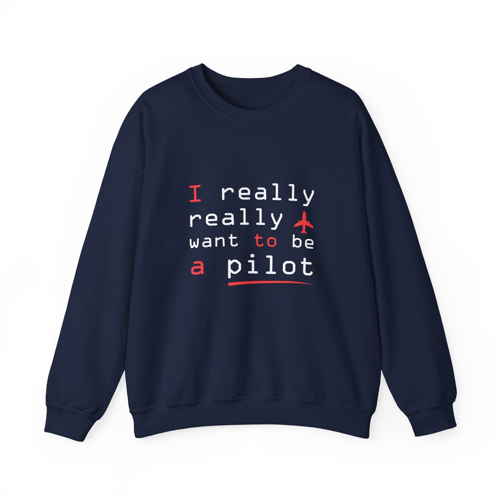 I Really Really Want To Be A Pilot  -  Unisex Crewneck Sweatshirt