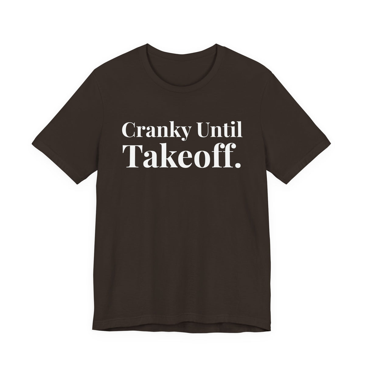 Cranky Until Takeoff .  - Unisex Jersey Tee