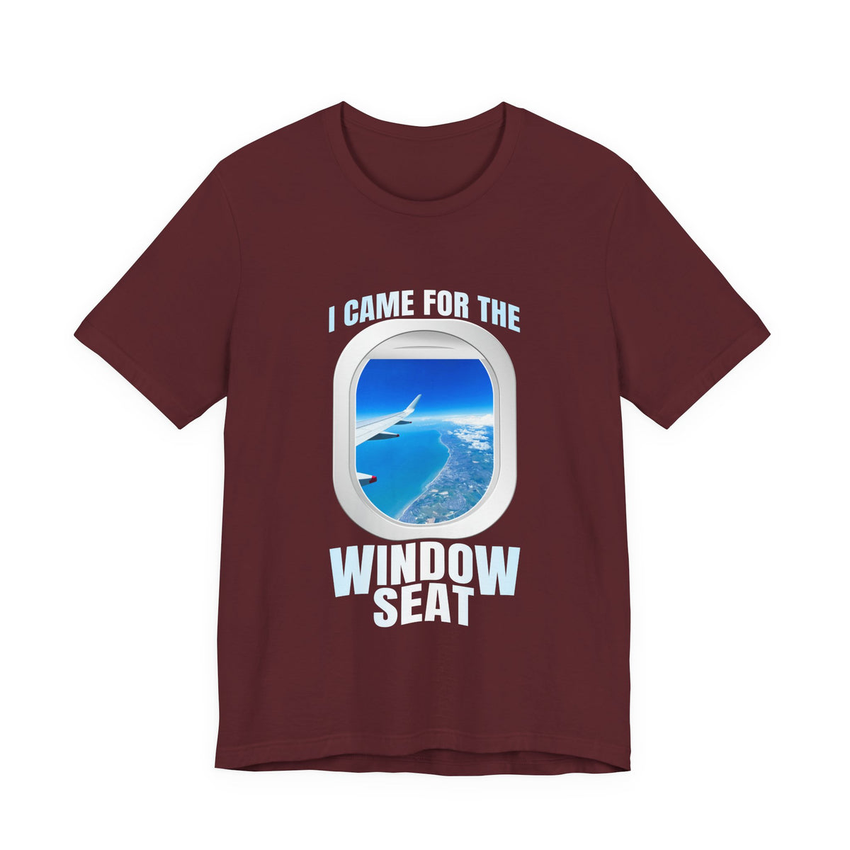 I Came For The Window Seat - Unisex Jersey Tee