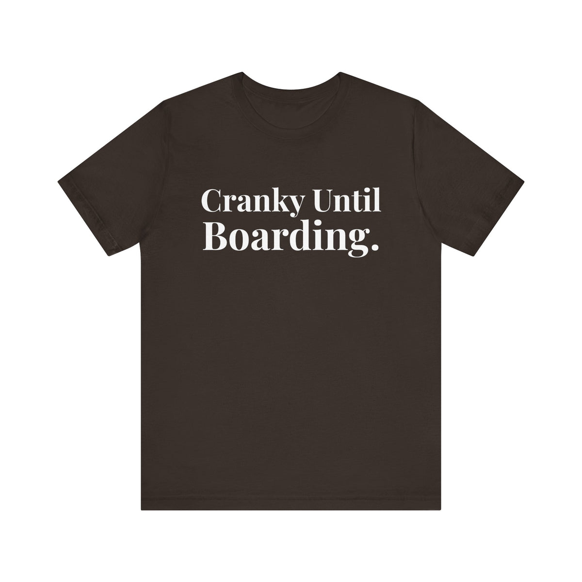 Cranky Until Boarding.  - Unisex Jersey Tee