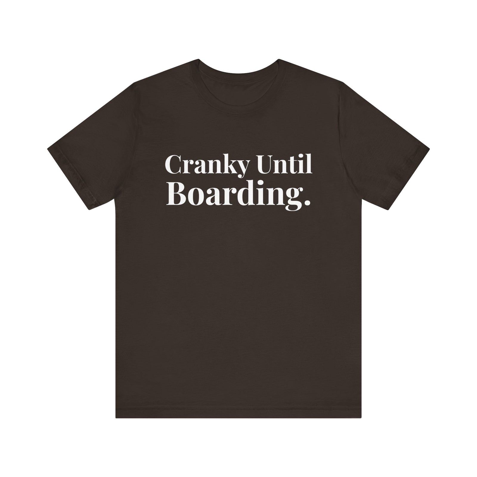 Cranky Until Boarding.  - Unisex Jersey Tee