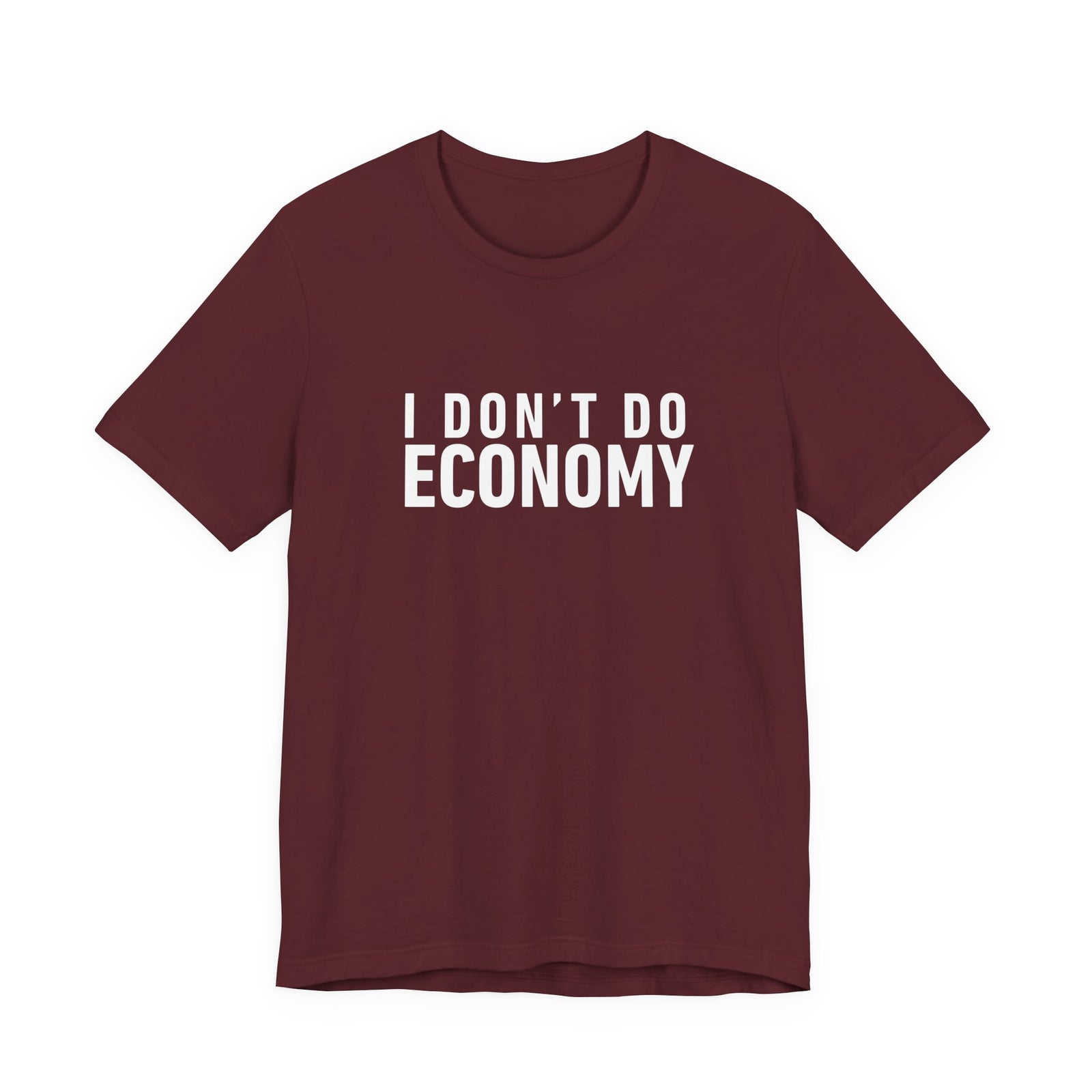 I Don’t Do Economy - Unisex Jersey Tee