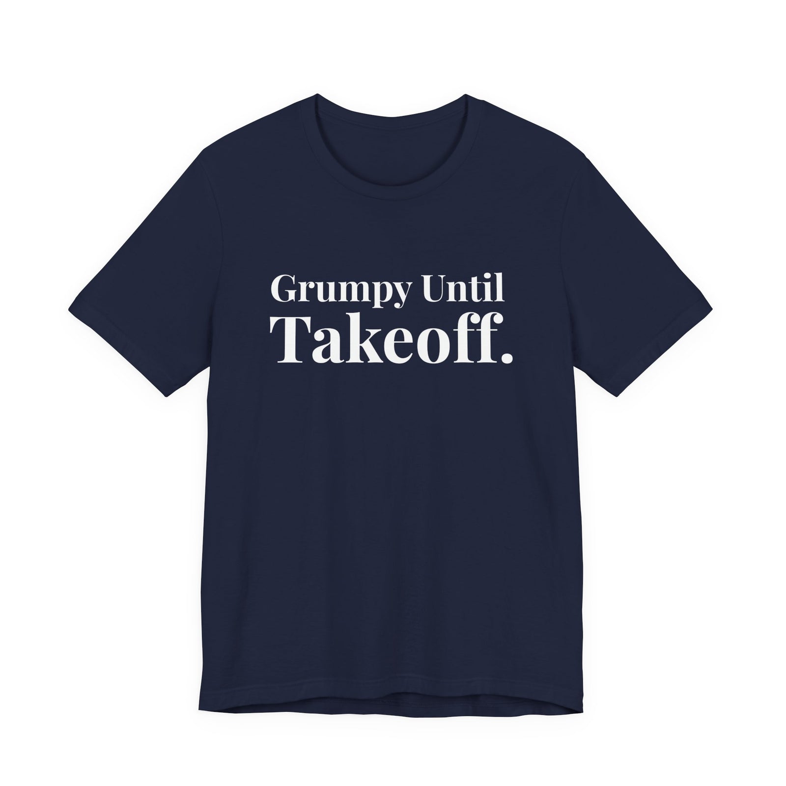 Grumpy Until Takeoff - Unisex Jersey Tee