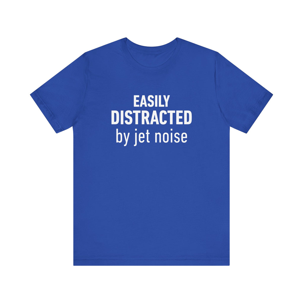 Easily Distracted by Jet Noise - Unisex Jersey Tee